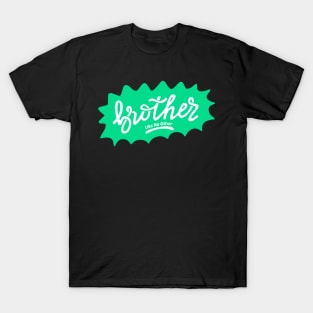 Brother Like No Other T-Shirt